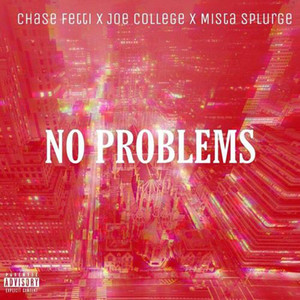 No Problems (feat. Joe College & Mista Splurge) [Explicit]