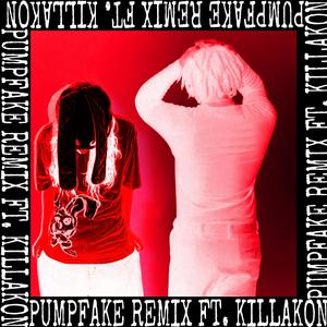 PUMPFAKE (feat. Killakon) [REMIX] [Explicit]