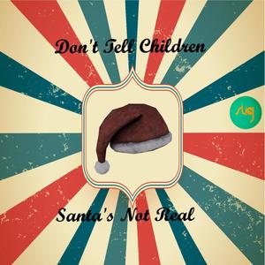 Don't Tell Children Santa's Not Real