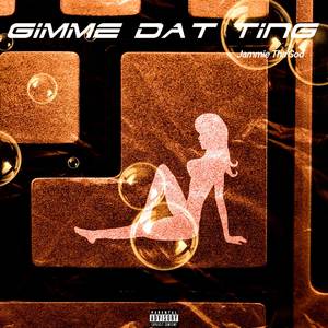 Gimme Dat Ting (Explicit)