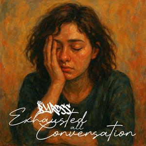 Exhausted All Conversation, Different