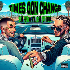 Times Gon Change (feat. Lil Piru) [Explicit]