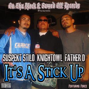 It's A Stick Up (feat. Suspekt Stilo, Mr. Knightowl, Father D & Force) [Explicit]