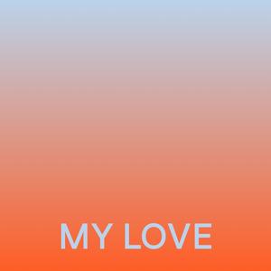 MY LOVE