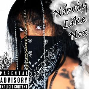 Nobody Like Nox (Explicit)