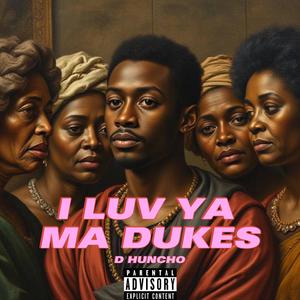 I Luv Ya Ma Dukes (Explicit)