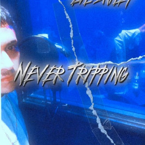 Never Tripping (Explicit)