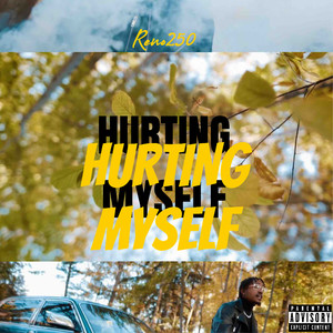 Hurting Myself (Explicit)