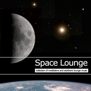 Space Lounge Vol.1 (C€ollection of Meditative and Esotheric Lounge Music)