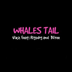 Whales Tail (feat. Rigsdog & Bfree) [Explicit]