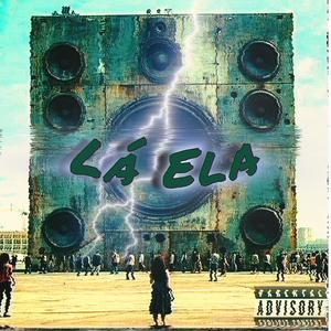 Lá Ela (feat. SANDRO DTK, PP22 & JOHN_UAII) (Explicit)