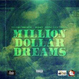 Million Dollar Dreams (feat. Tipsy Loco, Nine$ & Diesel) [Explicit]