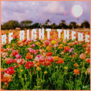 Be Right There (Explicit)