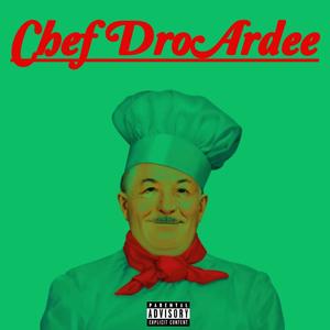 Chef Droardee (Explicit)