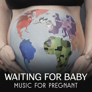 Waiting for Baby: Music for Pregnant - Relaxing Sounds of Nature for the Future Mother, Calming Melodies for Body and Mind