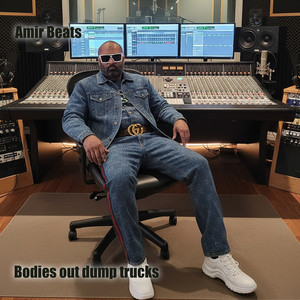 Bodies out Dump Trucks (Explicit)