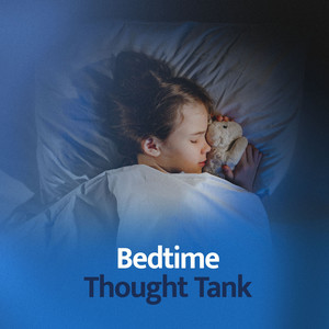 Bedtime Thought Tank