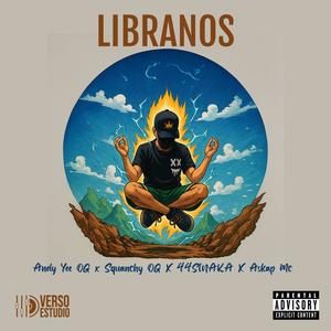 Libranos (feat. Squanchy OG, 44SinAka & Askap Mc) (Explicit)