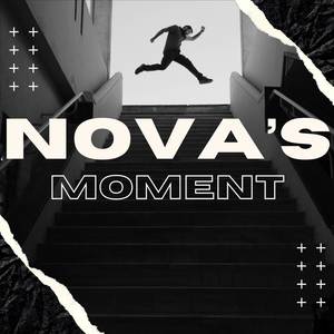 NOVA'S MOMENT