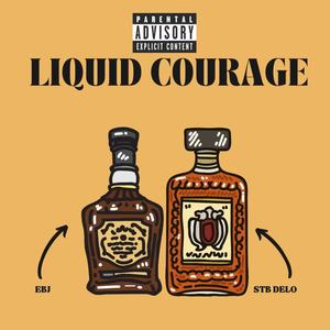 LIQUID COURAGE (feat. STB DELO) [Explicit]