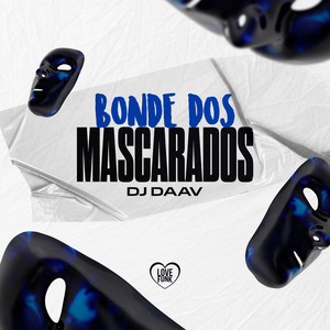 DJ DAAV - Bonde dos Mascarados (Explicit)