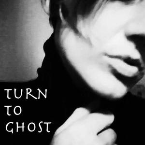 Turn To Ghost