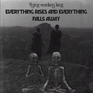 Everything rises and everything falls away