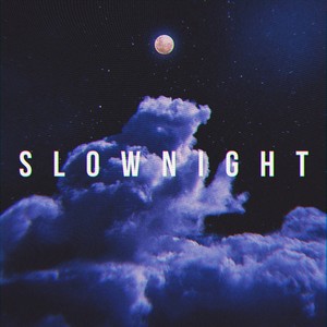 SLOW NIGHT