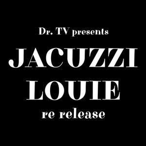 Jacuzzi Louie (Re Release)