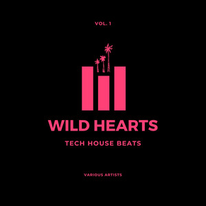 Wild Hearts (Tech House Beats), Vol. 1