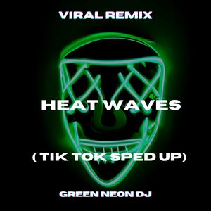 Heat Waves (Tik Tok Edit) (Remix)