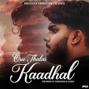 Oru Thalai Kaadhal (feat Kishen Ramadasan)