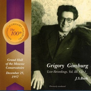 Grigory Ginzburg: Live Recordings, Vol. III, CD 1: J.S. Bach