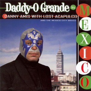 Daddy-O Grande In Mexico