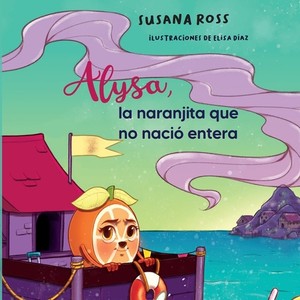 Alysa, la Naranjita Que No Nació Entera