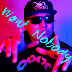 Want Nobody (Explicit)