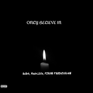 ONLY BELIEVE IN (Explicit)