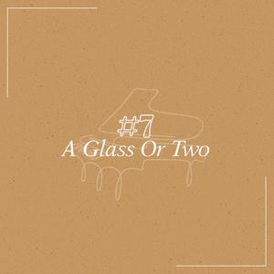 A Glass Or Two