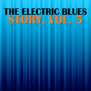 The Electric Blues Story, Vol. 5