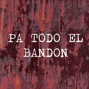 Pa Todo El Bandon (Explicit)