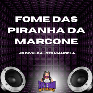 Fome das Piranha da Marcone (Explicit)