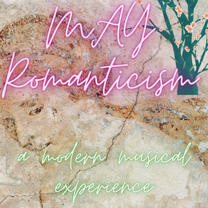 May Romanticism A Modern Musical Experience