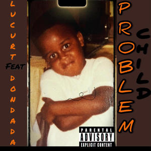 TROUBLED CHILD (feat DON DADA) [Explicit]