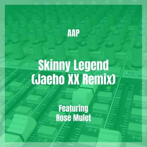 Skinny Legend (Jaeho XX Remix) [Explicit]