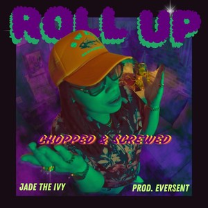 Roll Up (Chopped & Screwed)