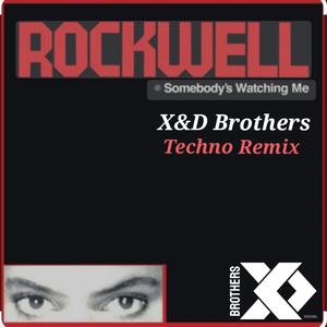 Somebody's Watching Me (X&D Brothers Techno Remix)