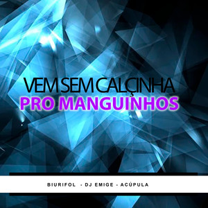Vem Sem Calçinha pro Manguinhos (Explicit)