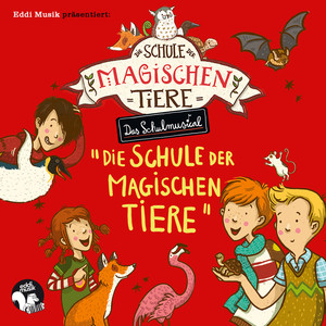 Die Schule der magischen Tiere - Das Schulmusical