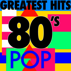 Greatest Hits: 80's Pop