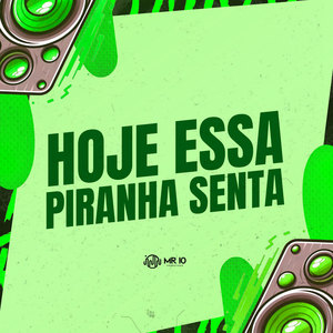 Hoje Essa Piranha Senta (Explicit)